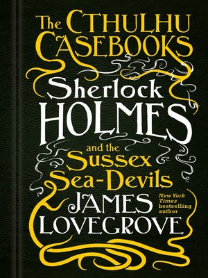 cover image of The Cthulhu Casebooks--Sherlock Holmes and the Sussex Sea-Devils